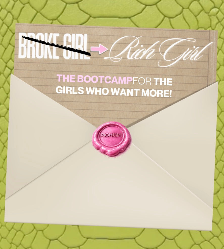 From Broke Girl to Rich Girl: Bootcamp